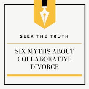 myths about collaborative divorce divorce collaborative