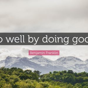 Do well by doing good quotes by Benjamin Franklin mediation for divorce